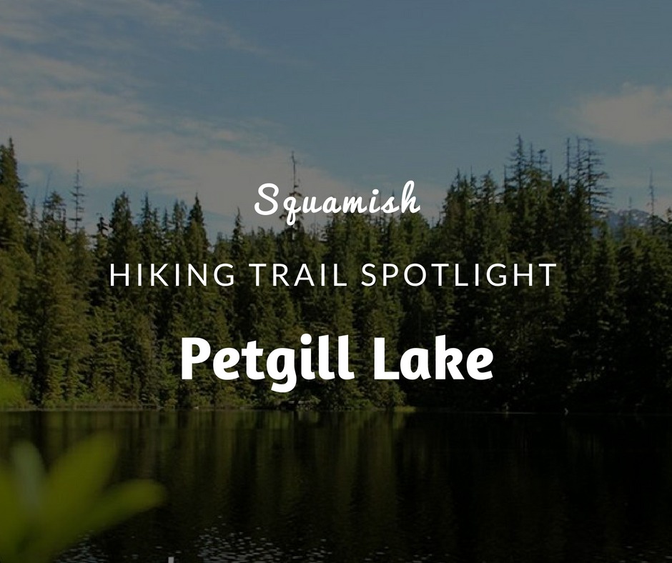 Squamish Hiking Trail Spotlight Petgill Lake