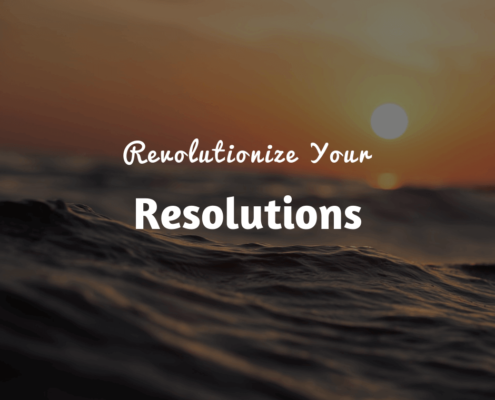 Revolutionize Your Resolutions