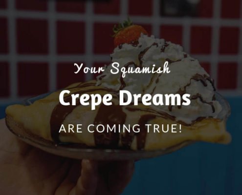 Your Squamish Crepe Dreams Have Come True!