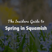 The Insiders Guide to Spring in Squamish