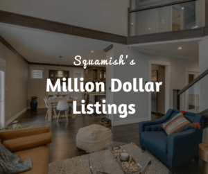 Squamish’s Million Dollar Listings