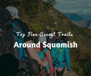 Top Five Secret Trails Around Squamish